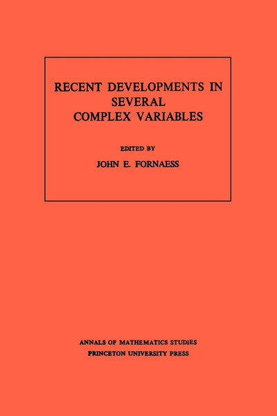 Recent Developments in Several Complex Variables. (AM-100), Volume 100 (Annals of Mathematics Studies, 100)
