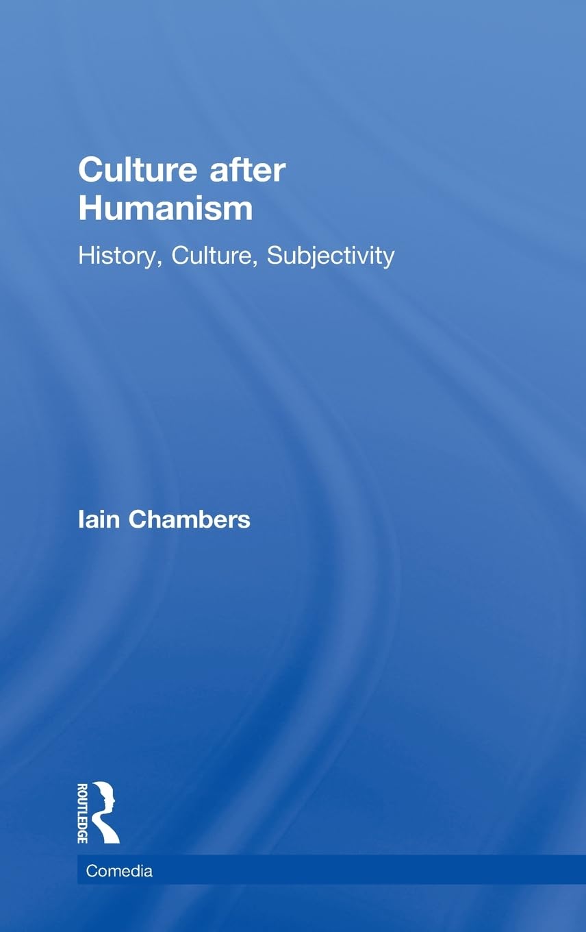 Culture after Humanism: History, Culture, Subjectivity (Comedia)