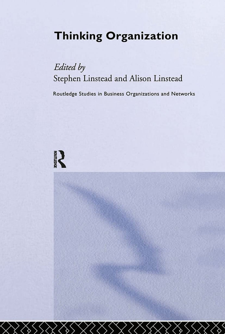 Thinking Organization (Routledge Studies in Business Organizations and Networks)