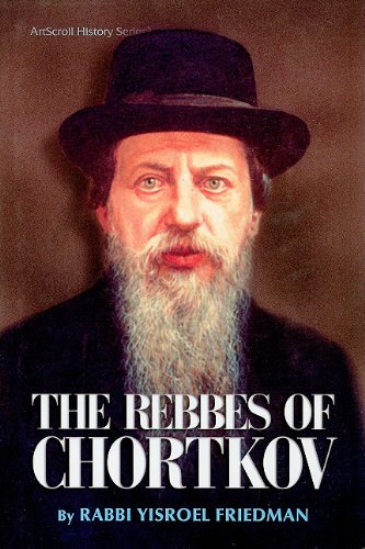 The Rebbes of Chortkov (ArtScroll History)