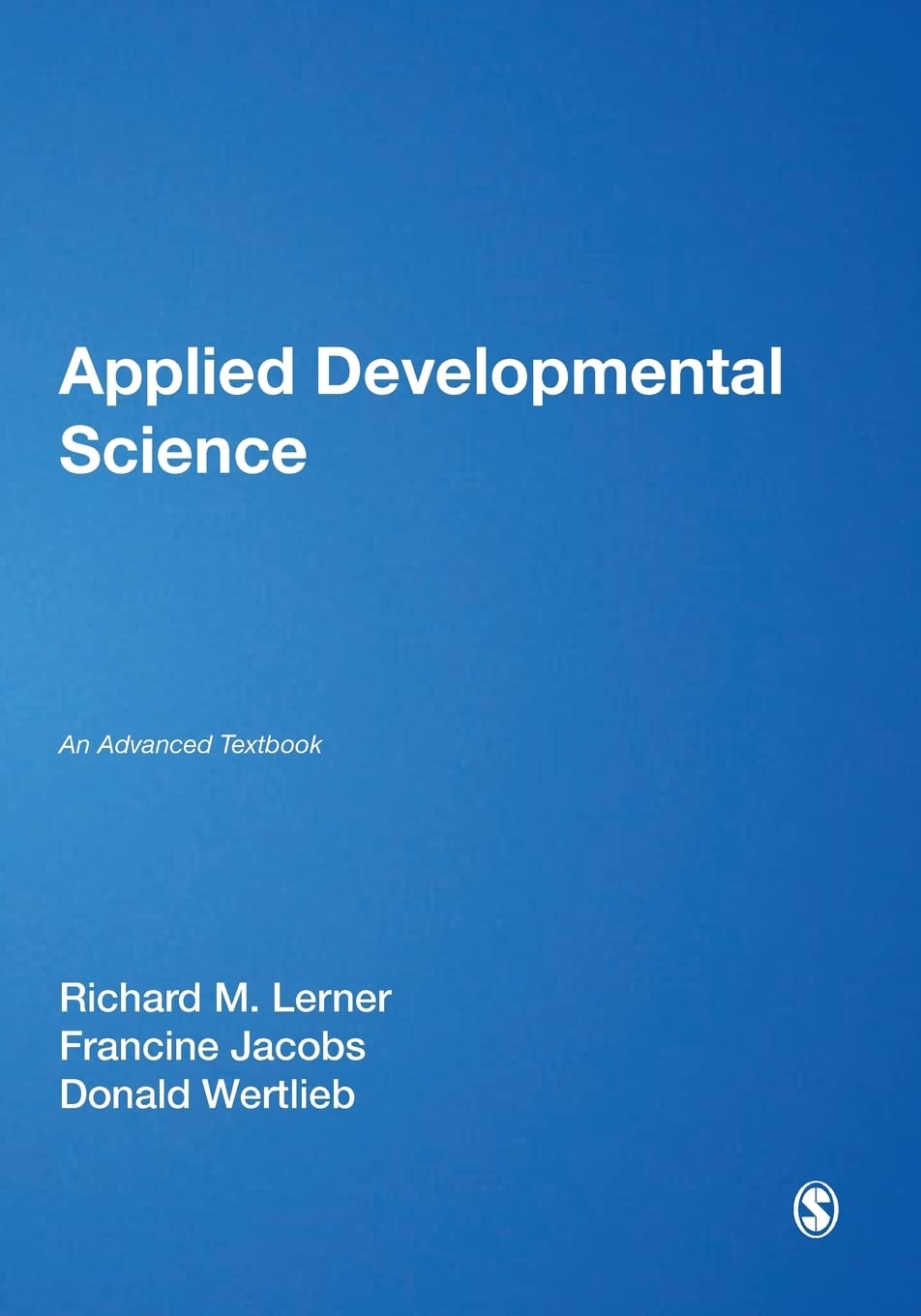 Applied Developmental Science: An Advanced Textbook (The SAGE Program on Applied Developmental Science)