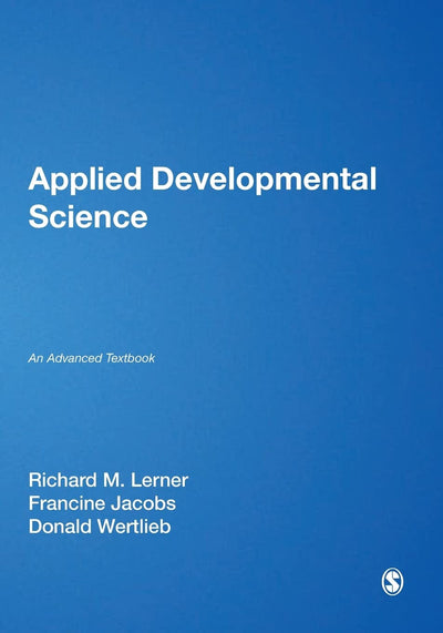 Applied Developmental Science: An Advanced Textbook (The SAGE Program on Applied Developmental Science)