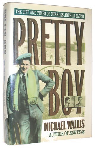 Pretty Boy: The Life and Times of Charles Arthur Floyd by Wa