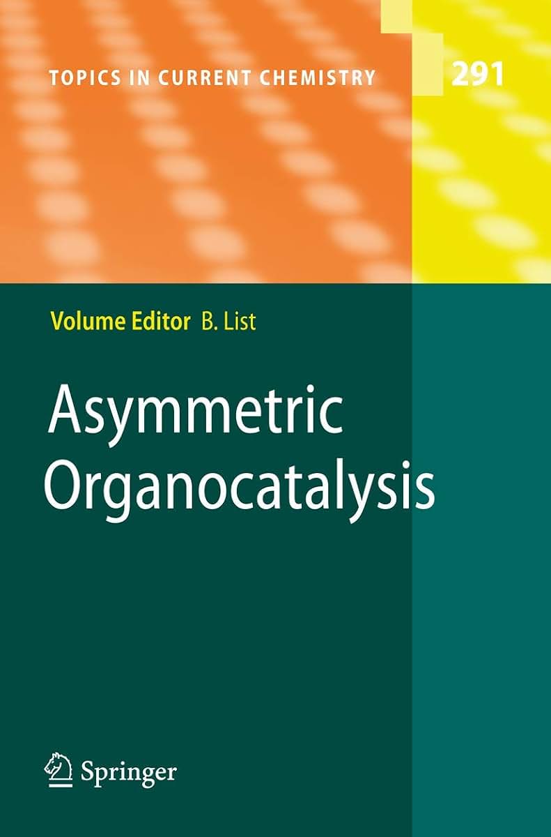 Asymmetric Organocatalysis (Topics in Current Chemistry, 291)