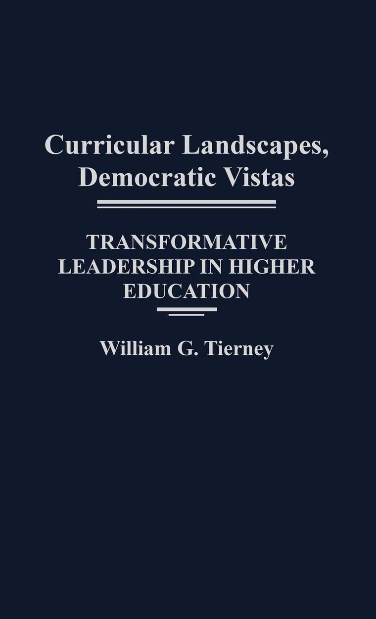 Curricular Landscapes, Democratic Vistas: Transformative Leadership in Higher Education