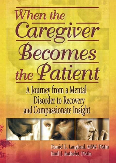 When the Caregiver Becomes the Patient: A Journey from a Mental Disorder to Recovery and Compassionate Insight