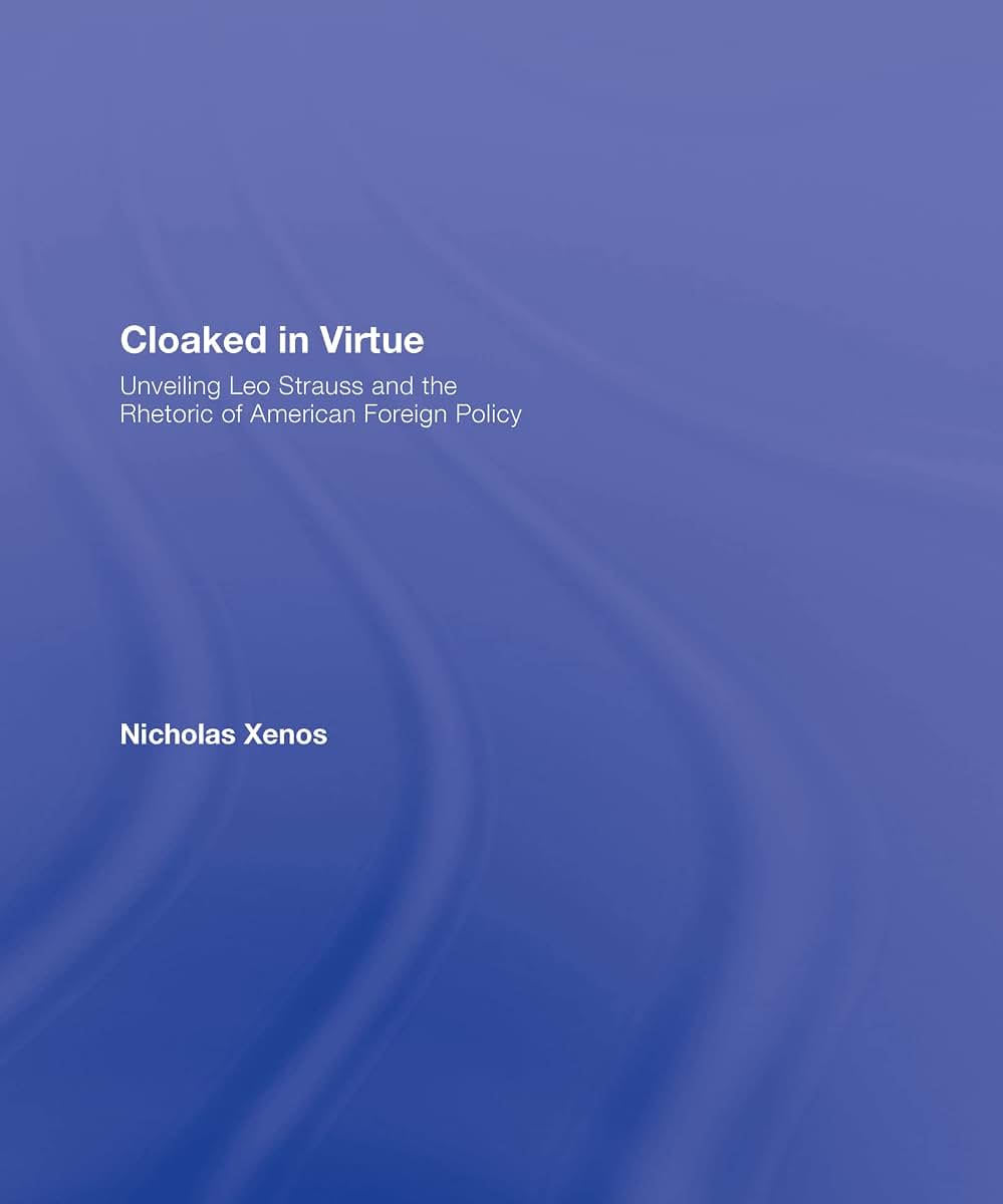 Cloaked in Virtue: Unveiling Leo Strauss and the Rhetoric of American Foreign Policy