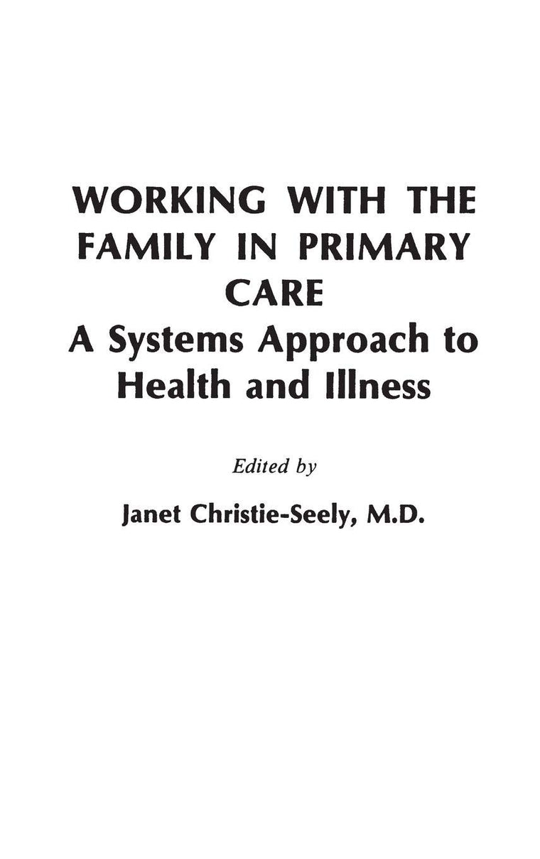 Working with the Family in Primary Care: A Systems Approach to Health and Illness