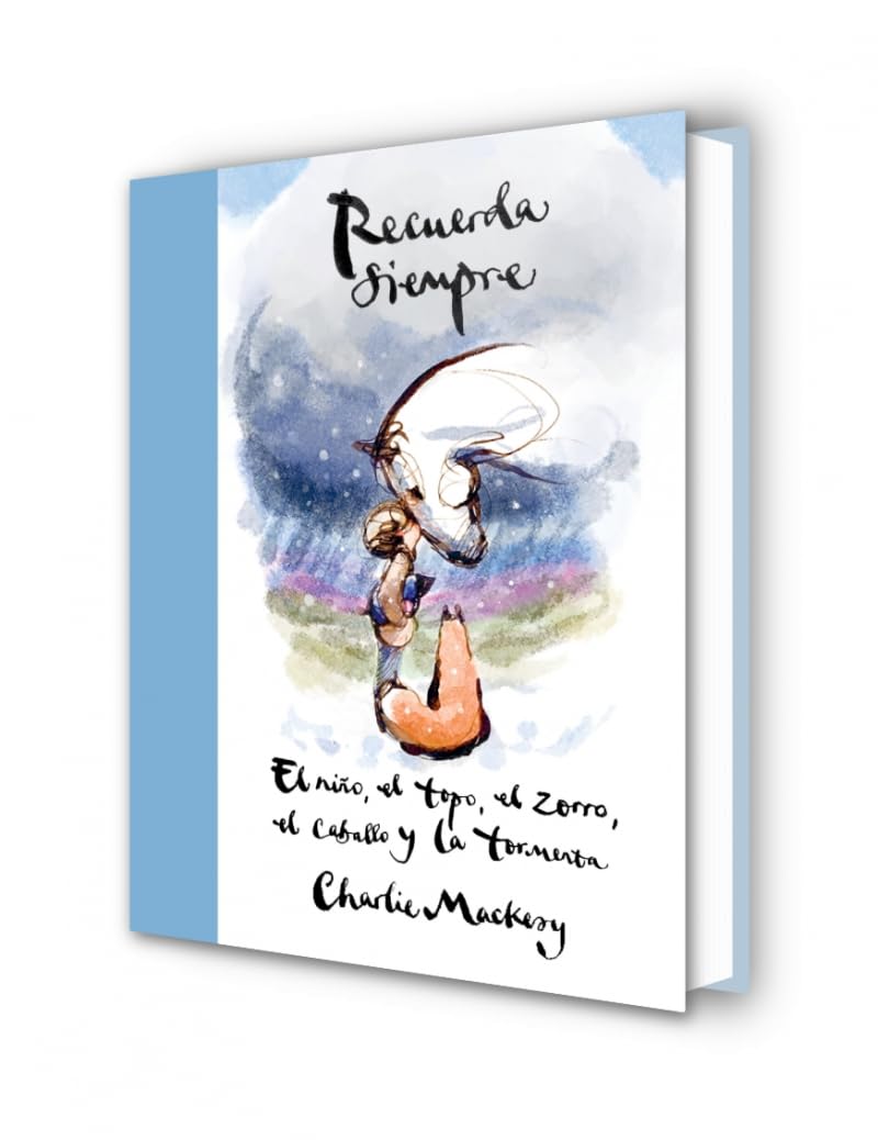 Recuerda siempre: El nio, el topo, el zorro, el caballo y la tormenta / Always Remember: The Boy, the Mole, the Fox, the Horse and the Storm (Spanish Edition)