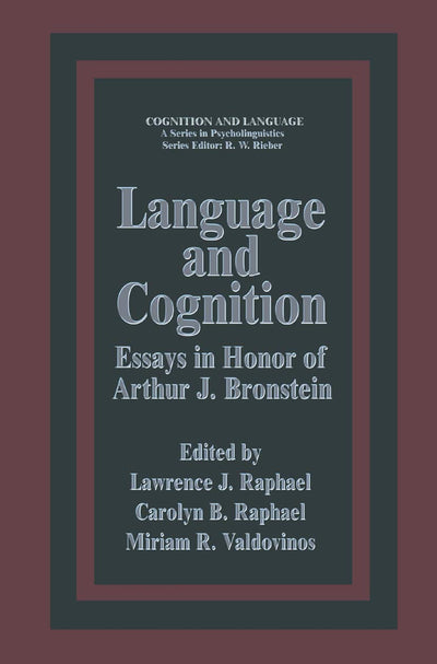 Language and Cognition: Essays in Honor of Arthur J. Bronstein (Cognition and Language: A Series in Psycholinguistics)