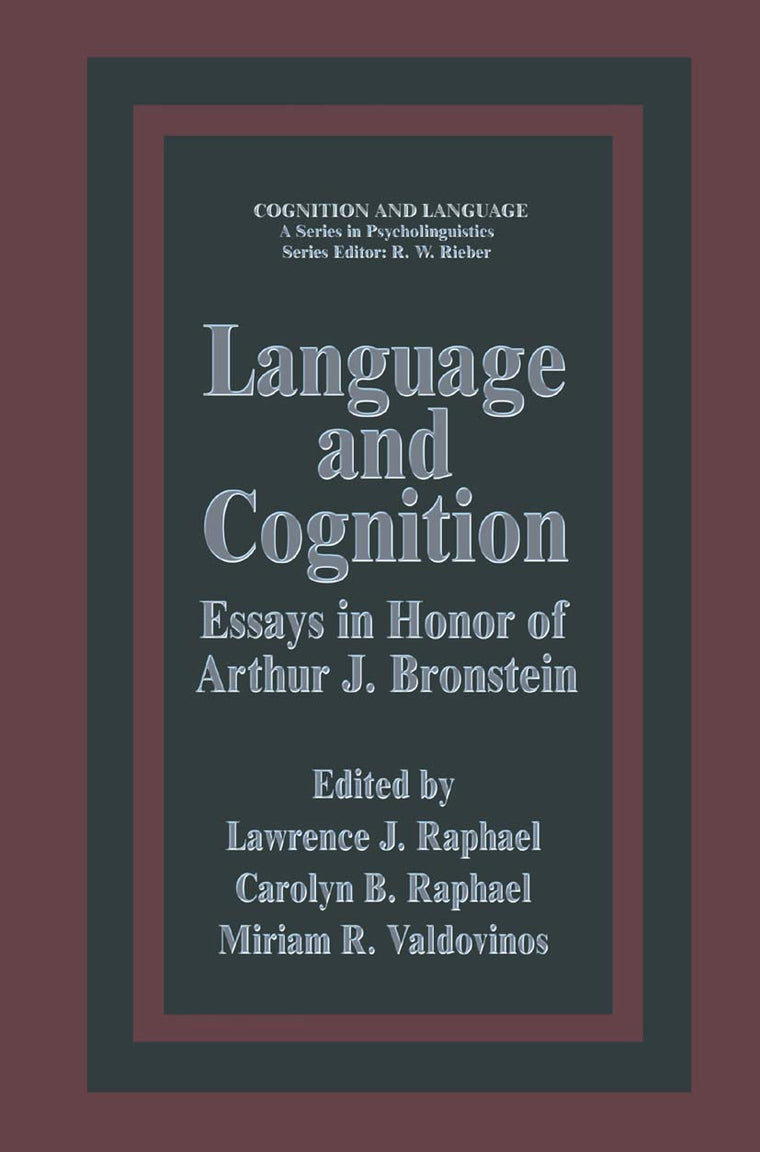 Language and Cognition: Essays in Honor of Arthur J. Bronstein (Cognition and Language: A Series in Psycholinguistics)