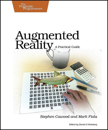 Augmented Reality: A Practical Guide