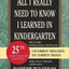 All I Really Need to Know I Learned in Kindergarten: Uncommon Thoughts on Common Things