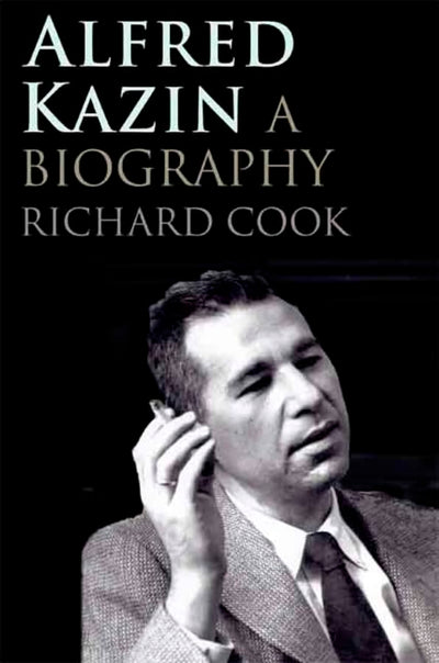 Alfred Kazin: A Biography