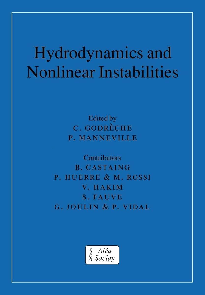Hydrodynamics and Nonlinear Instabilities (Collection Alea-Saclay: Monographs and Texts in Statistical Physics)