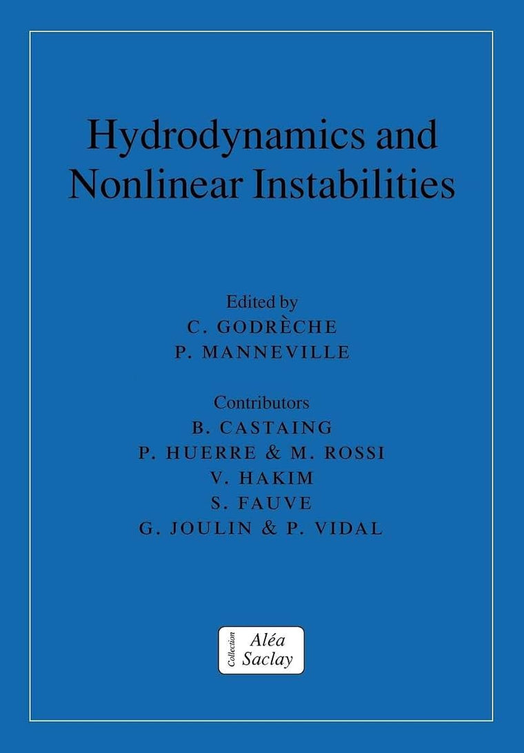 Hydrodynamics and Nonlinear Instabilities (Collection Alea-Saclay: Monographs and Texts in Statistical Physics)