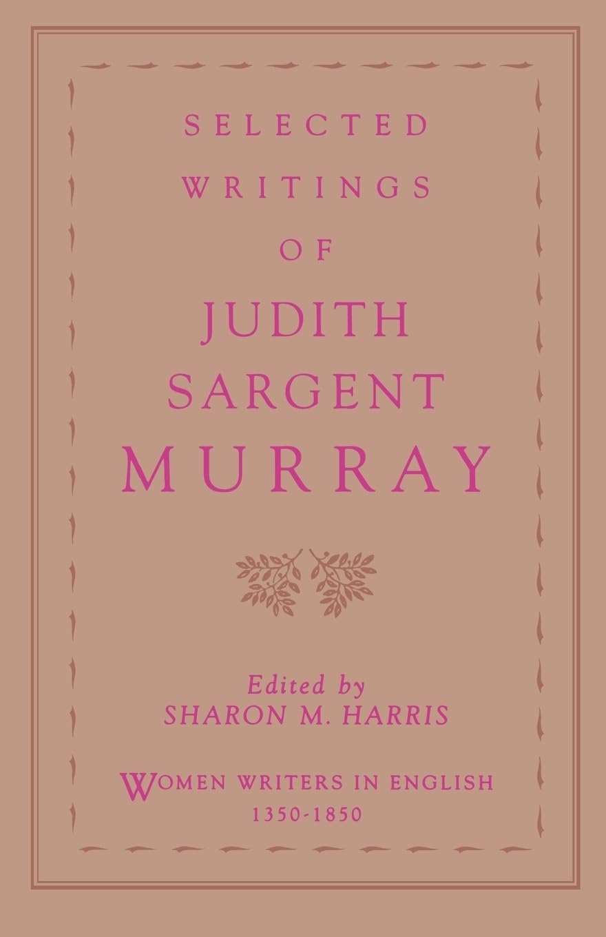 Selected Writings of Judith Sargent Murray (Women Writers in