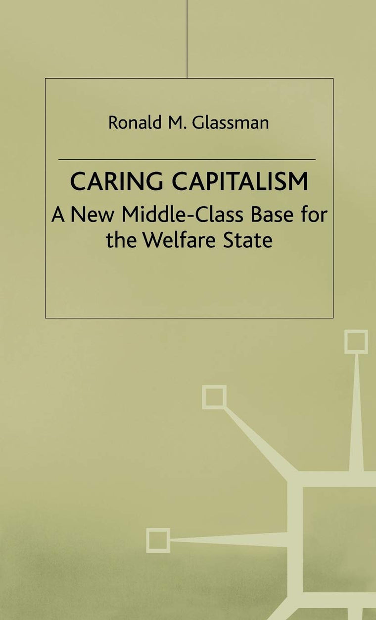 Caring Capitalism: A New Middle-Class Base for the Welfare State