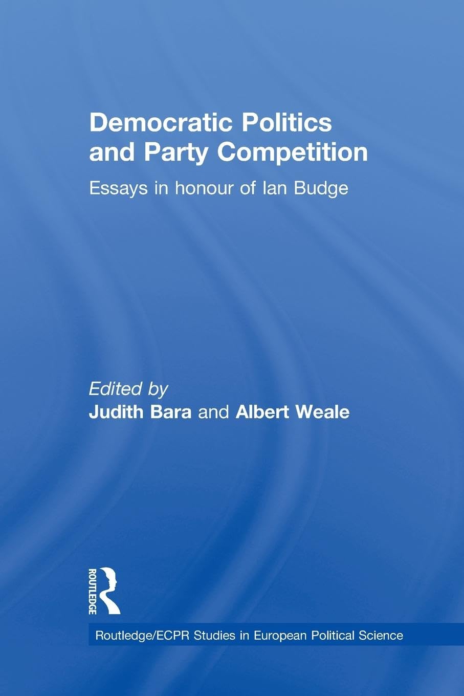 Democratic Politics and Party Competition (Routledge/ECPR Studies in European Political Science)