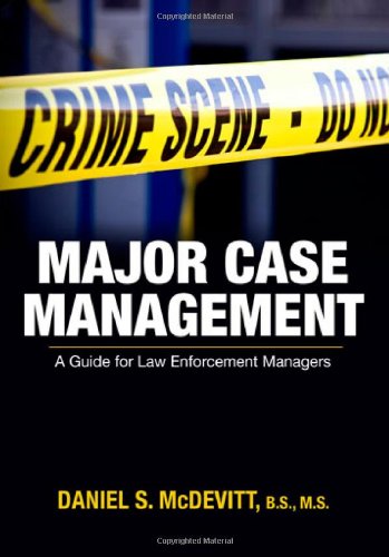 Major Case Management: A Guide for Law Enforcemtent Managers