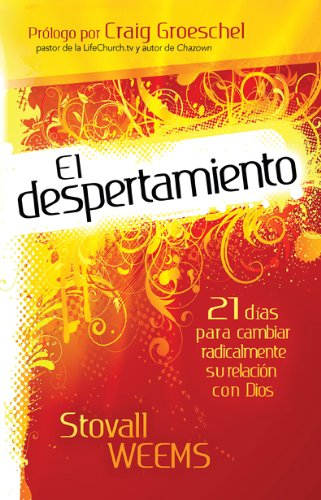 El Despertamiento: 21 Dias Para Cambiar Radicalmente Su Relacion Con Dios (Spanish Edition)