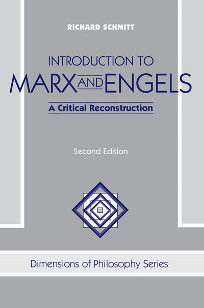 Introduction To Marx And Engels: A Critical Reconstruction, Second Edition (Dimensions of Philosophy Series)