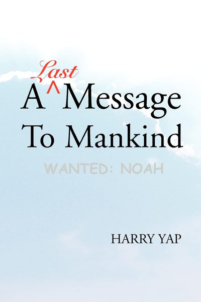 A Last Message To Mankind: Wanted: Noah