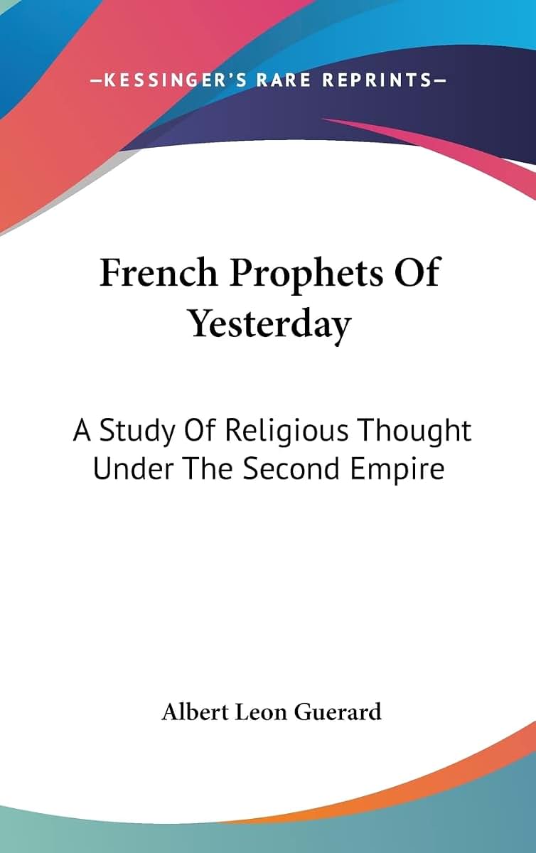 French Prophets Of Yesterday: A Study Of Religious Thought Under The Second Empire