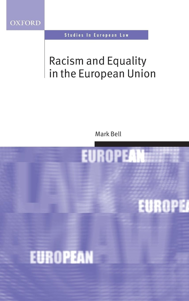 Racism and Equality in the European Union (Oxford Studies in European Law)