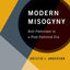 Modern Misogyny: Anti-Feminism in a Post-Feminist Era