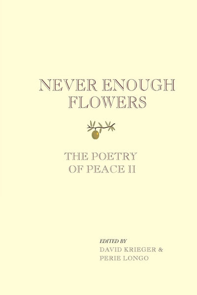 NEVER ENOUGH FLOWERS: The Poetry of Peace II
