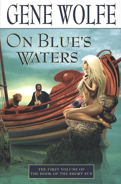 On Blues Waters: Volume One of The Book of the Short Sun