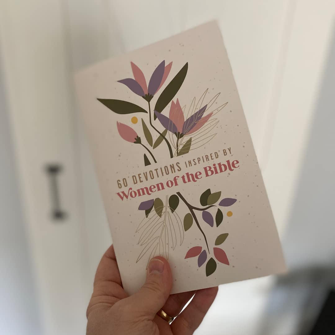 60 Devotions Inspired by Women of the Bible: How These Extraordinary Women Teach You to Walk with God in Your Own Unique Story