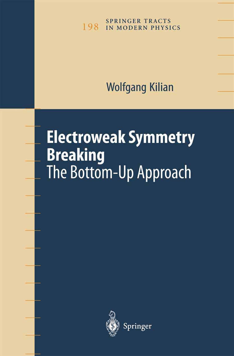Electroweak Symmetry Breaking: The Bottom-Up Approach (Springer Tracts in Modern Physics, 198)