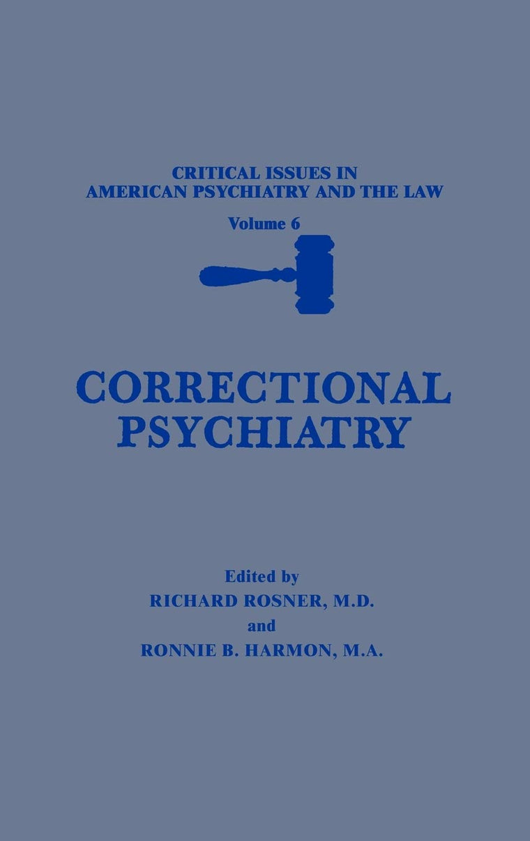 Correctional Psychiatry (Critical Issues in American Psychiatry and the Law, 6)