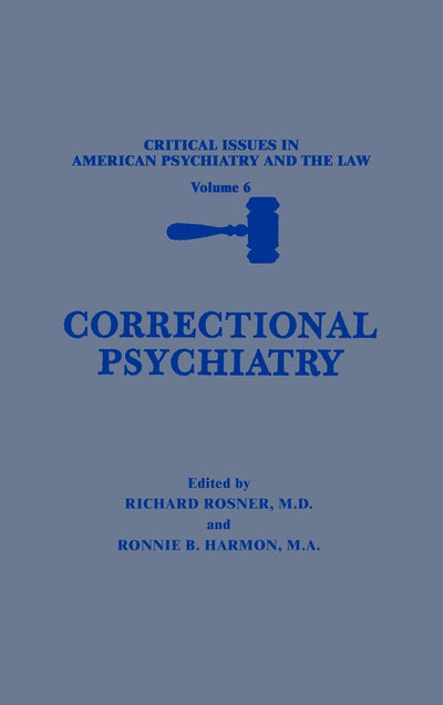 Correctional Psychiatry (Critical Issues in American Psychiatry and the Law, 6)