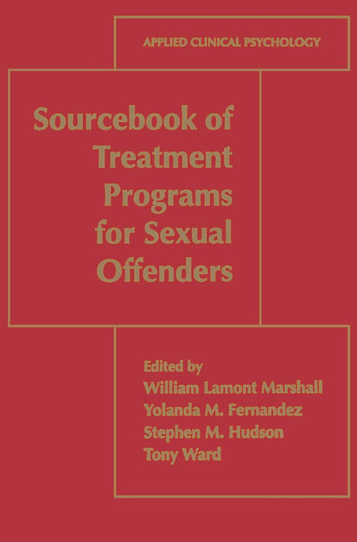 Sourcebook of Treatment Programs for Sexual Offenders (NATO Science Series B:)