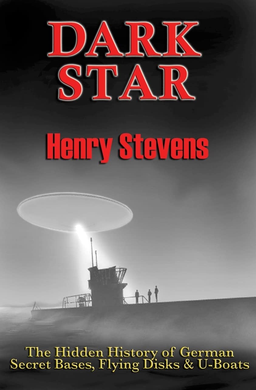 Dark Star: The Hidden History of German Secret Bases, Flying Disks & U-Boats