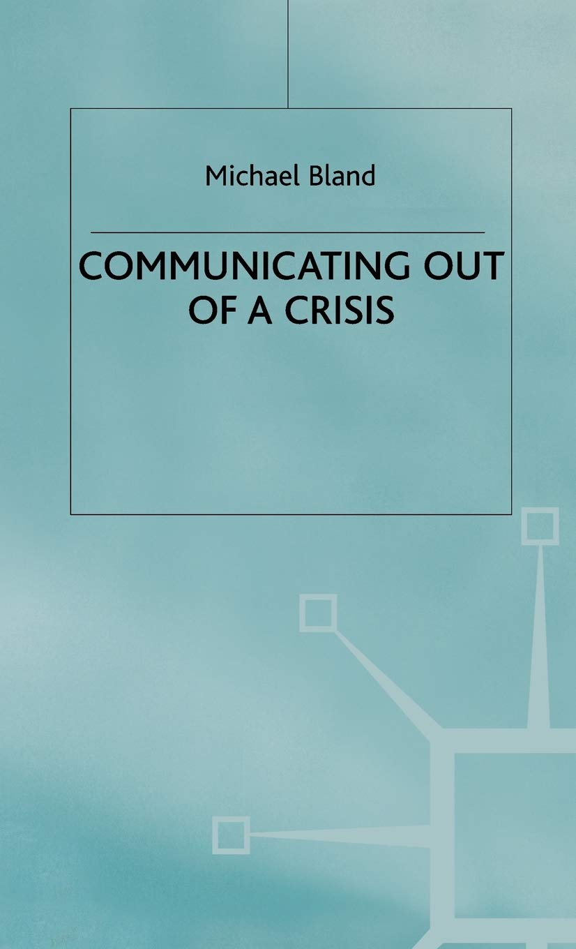 Communicating out of a Crisis (MacMillan Business)