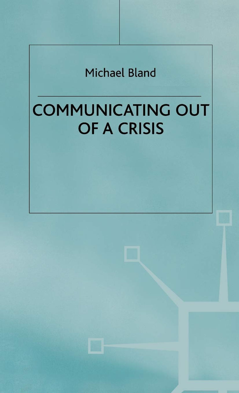 Communicating out of a Crisis (MacMillan Business)