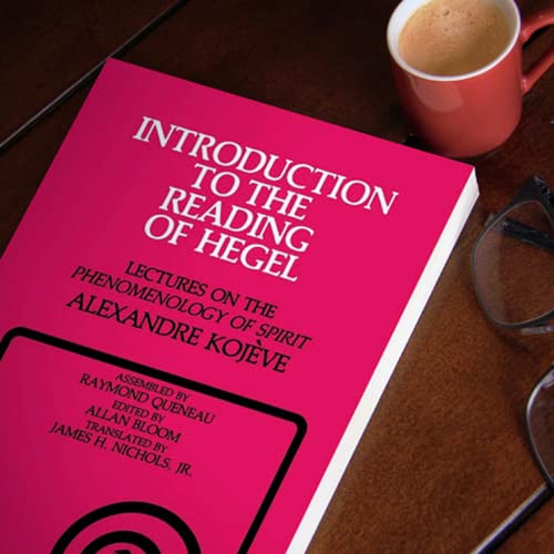 Introduction to the Reading of Hegel: Lectures on the "Phenomenology of Spirit"