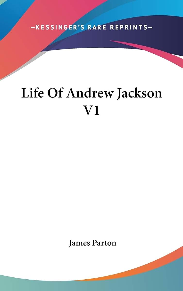 Life Of Andrew Jackson V1