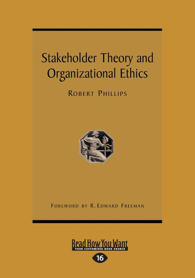 Stakeholder Theory and Organizational Ethics