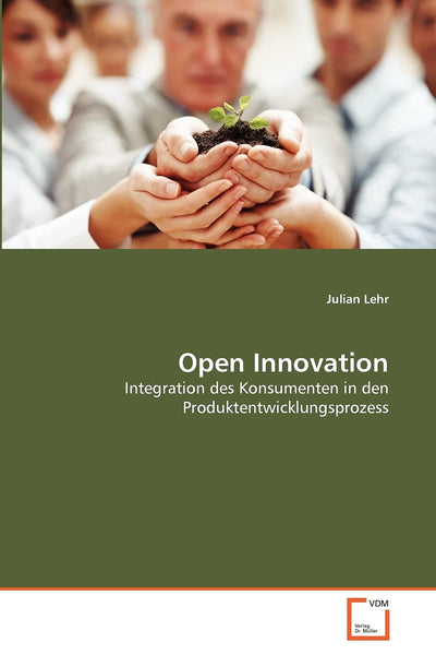 Open Innovation: Integration des Konsumenten in den Produktentwicklungsprozess (German Edition)