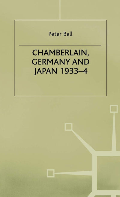 Chamberlain, Germany and Japan, 1933-4: Redefining British Strategy in an Era of Imperial Decline (Studies in Military and Strategic History)