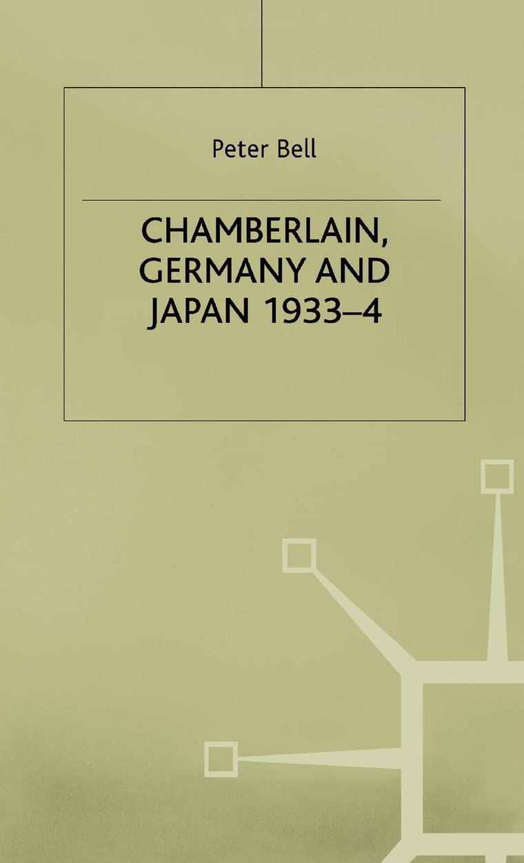 Chamberlain, Germany and Japan, 1933-4: Redefining British Strategy in an Era of Imperial Decline (Studies in Military and Strategic History)