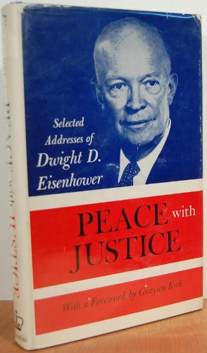 Peace with Justice: Selected Addresses of Dwight D. Eisenhower