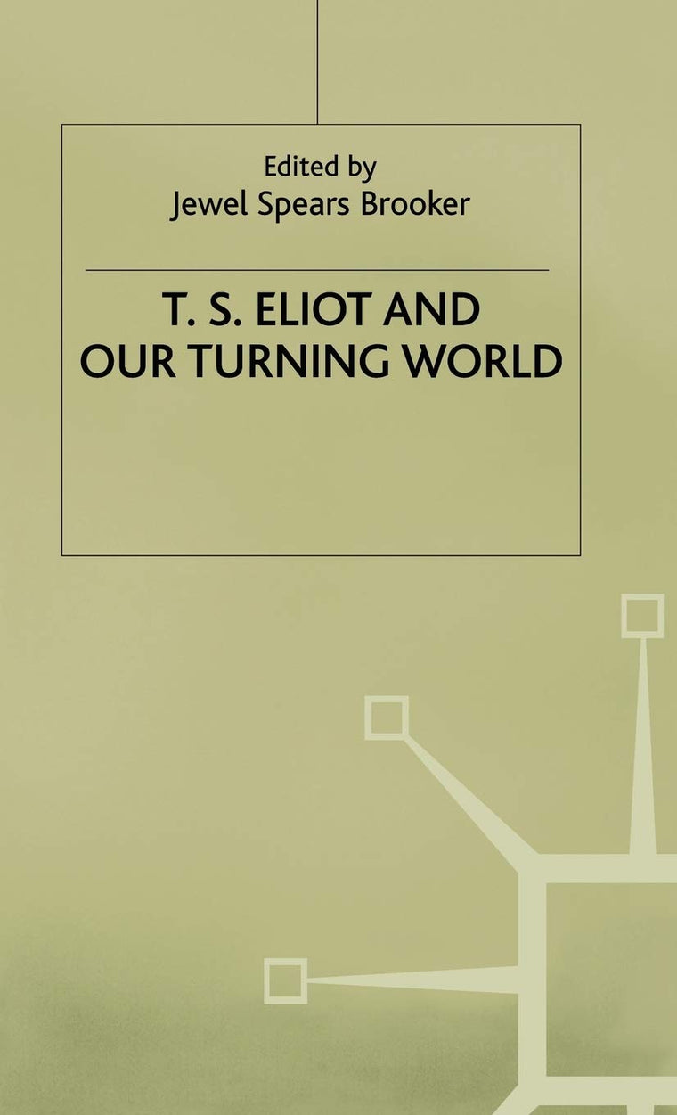T.S. Eliot and our Turning World