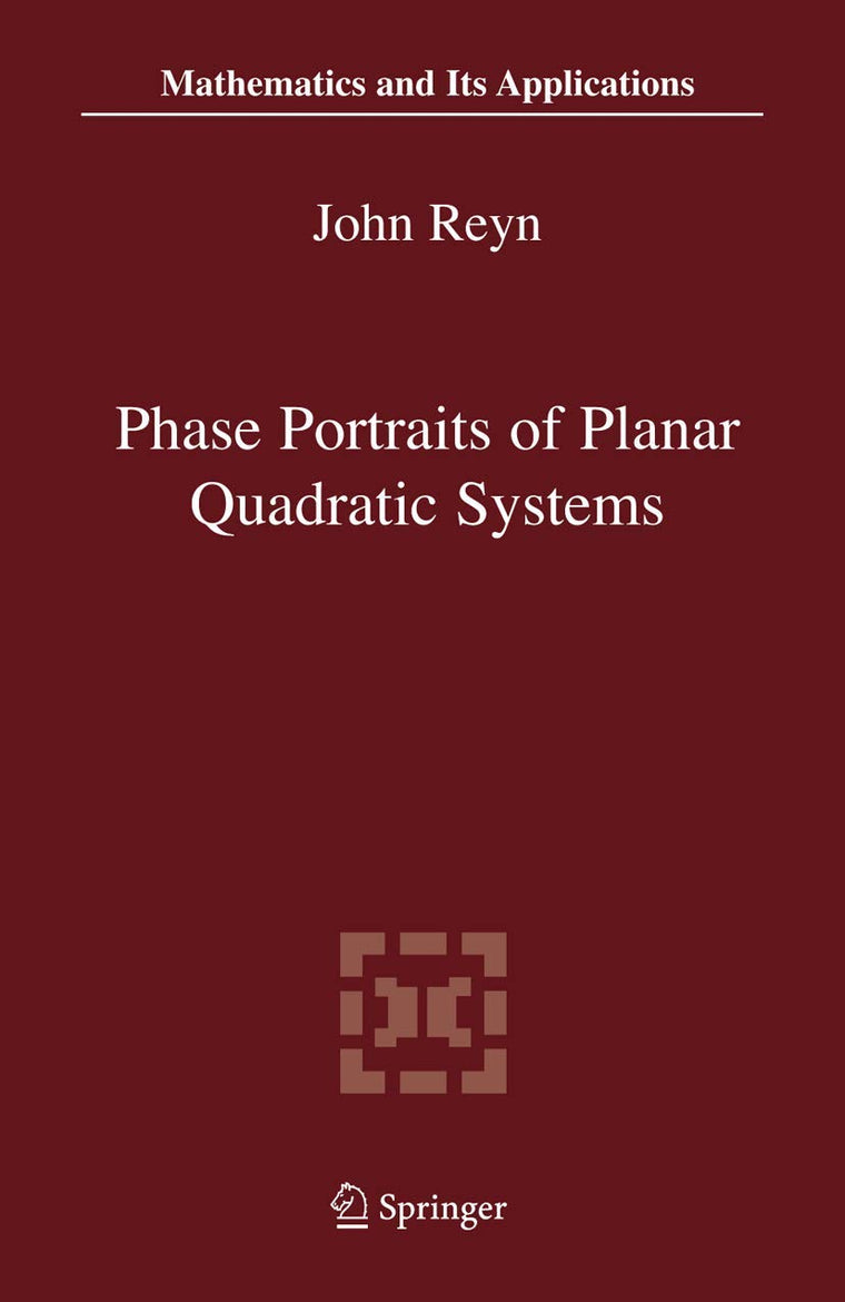 Phase Portraits of Planar Quadratic Systems (Mathematics and Its Applications, 583)