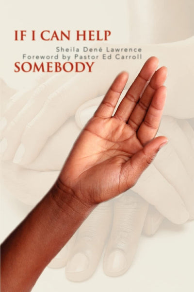 IF I CAN HELP SOMEBODY